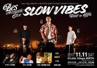 【2017/11/11/土】BES ACOUSTIC LIVE SLOW VIBES TOUR in GIFU